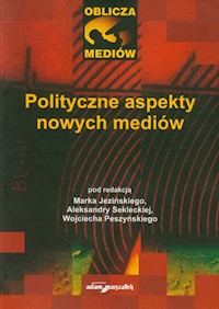 Polityczne aspekty nowych mediów -  - książka