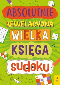 Absolutnie rewelacyjna wielka księga sudoku -  - książka