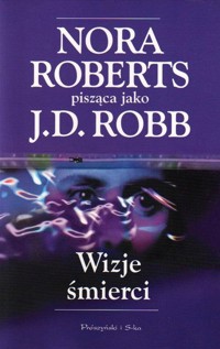 Wizje śmierci - Nora Roberts pisząca jako J.D. Robb - ebook