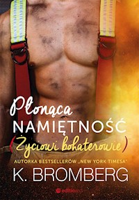 Płonąca namiętność. Życiowi bohaterowie - Bromberg K. - ebook + audiobook