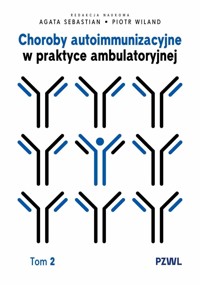 Choroby autoimmunizacyjne w praktyce ambulatoryjnej. Tom 2 - Agata Sebastian, Piotr Wiland - książka