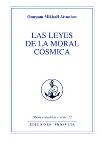 Las leyes de la moral cósmica - Omraam Mikhael Aivanhov - ebook