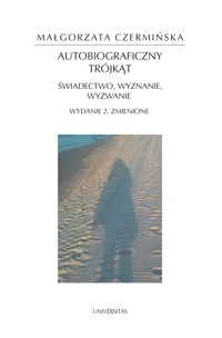 Autobiograficzny trójkąt: świadectwo, wyznanie, wyzwanie (wyd. 2 zmienione) - Małgorzata Czermińska - ebook