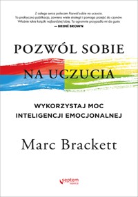 Pozwól sobie na uczucia. Wykorzystaj moc inteligencji emocjonalnej - Marc Brackett, Ph.D. - audiobook