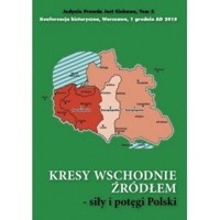 Kresy wschodnie źródłem siły i potęgi Polski - zbiorowa praca - książka