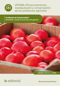 Almacenamiento, manipulación y conservaciones de los productos agrícolas. AGAU0208 - Álvaro Avenza Álvarez - ebook