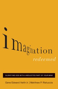 Imagination Redeemed - Gene Edward Veith Jr. - ebook