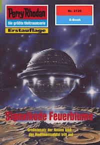 Perry Rhodan 2126: Signalkode Feuerblume - Rainer Castor - ebook