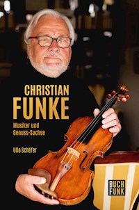 Christian Funke - Musiker und Genuss-Sachse - Ulla Schäfer - ebook