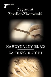 Kardynalny błąd / Za dużo kobiet - Zygmunt Zeydler-Zborowski - książka