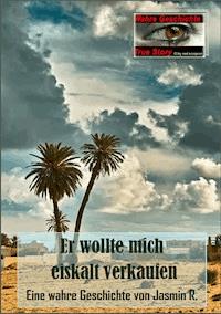 Er wollte mich eiskalt verkaufen - Jasmin R. - ebook