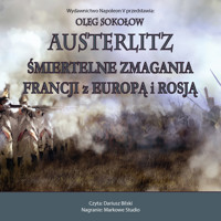 Austerlitz. Śmiertelne zmagania Francji z Europą i Rosją. - Oleg Sokołow - ebook + audiobook