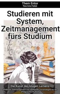 Studieren mit System, Zeitmanagement fürs Studium - Them Entor - ebook
