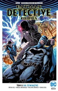 Batman Detective Comics T.8 Na zewnątrz - Hill Bryan, Moreci Michael - książka