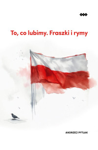 To, co lubimy. Fraszki i rymy - Pytlak Andrzej - książka
