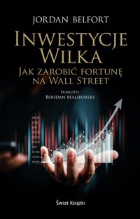 Inwestycje Wilka Jak zarobić fortunę na Wall Street - Jordan Belfort - książka