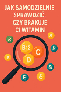 Jak samodzielnie sprawdzić, czy brakuje ci witamin - Skillslab - ebook