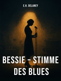 Bessie – Stimme des Blues - Eleanor Helena Delaney - ebook