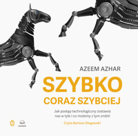 Szybko, coraz szybciej. Jak postęp technologiczny zostawia nas w tyle i co możemy z tym zrobić - Azhar Azeem - ebook + audiobook