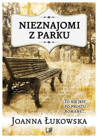 Nieznajomi z parku - Joanna Łukowska - ebook + książka