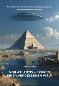 Vor Atlantis – Spuren einer vergessenen Welt - Timon S. Kullak - ebook