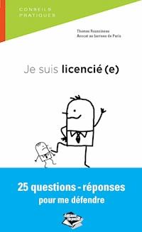 Je suis licencié(e) 25 questions-réponses pour me défendre - Thomas Roussineau - ebook