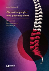 Charakterystyka wad postawy ciała - Makarczuk Anna - książka