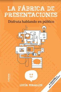 La fábrica de las presentaciones - Lucía Miralles - ebook