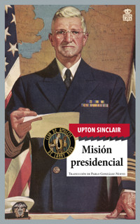 Mision presidencial - Upton Sinclair - ebook