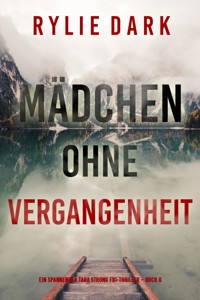 Mädchen ohne Vergangenheit (Ein spannender Tara Strong FBI-Thriller – Buch 6) - Rylie Dark - ebook