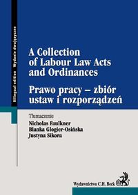 Prawo pracy - zbiór ustaw i rozporządzeń A Collection of Labour Law Acts and Ordinances -  - książka