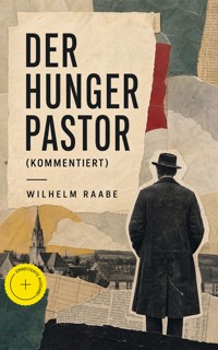 Der Hungerpastor (Kommentiert) - Wilhelm  Raabe - ebook