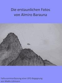 Die erstaunlichen Fotos von Almiro Barauna - Mattis Lühmann - ebook