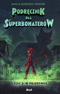 Podręcznik dla superbohaterów Część 3 W pojedynkę - Elias Våhlund - książka