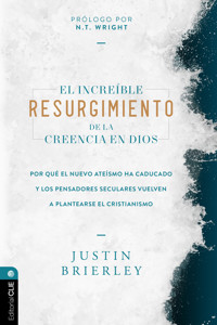 El increíble resurgimiento de la creencia en Dios - Justin Brierley - ebook