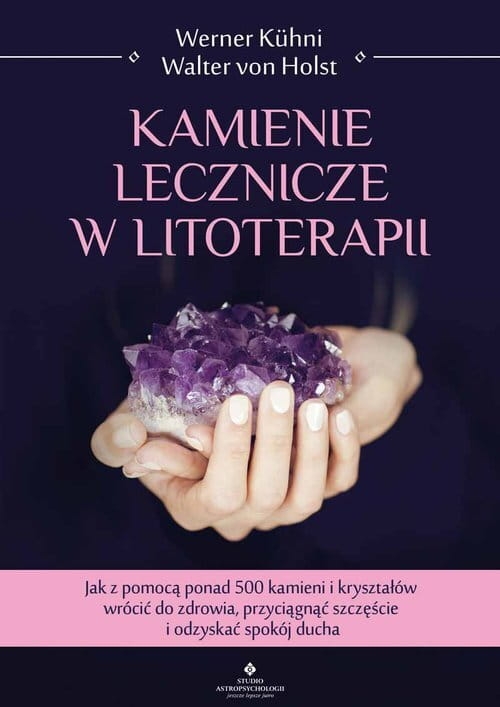 Kamienie lecznicze w litoterapii - Walter von Holst, Werner Kuhni - książka