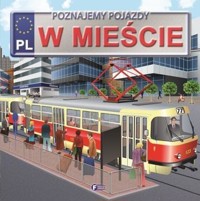 Poznajemy pojazdy. W mieście - zbiorowa praca - książka