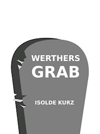 Werthers Grab - Isolde Kurz - ebook
