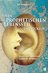 Einen prophetischen Lebensstil entwickeln - Luc Niebergall - ebook