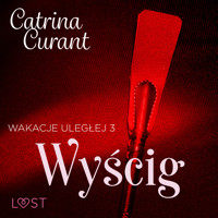 Wakacje uległej 3: Wyścig – seria erotyczna BDSM - Catrina Curant - ebook + audiobook