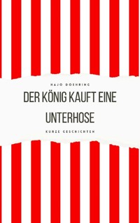 Der König kauft eine Unterhose - Hajo Doehring - ebook