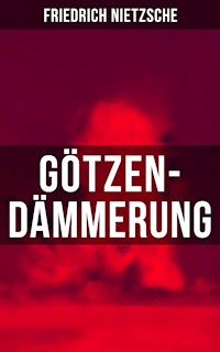 Götzen-Dämmerung - Friedrich Nietzsche - ebook