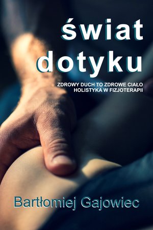 Świat dotyku - Bartłomiej Gajowiec - ebook + książka