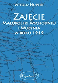 Zajęcie Małopolski wschodniej i Wołynia w roku 1919 - Hupert Witold - książka