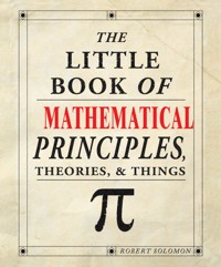 The Little Book of Mathematical Principles, Theories & Things - Robert Solomon - ebook