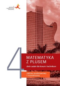 Matematyka z plusem 4 Zbiór zadań Zakres podstawowy i rozszerzony -  - książka
