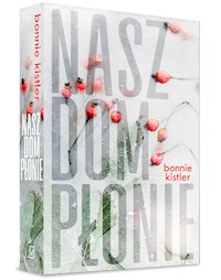 Nasz dom płonie - Bonnie Kistler - książka