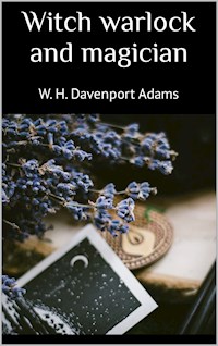 Witch warlock and magician - W. H. Davenport Adams - ebook
