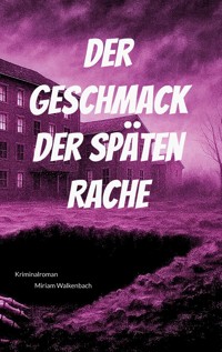 Der Geschmack der späten Rache - Miriam Walkenbach - ebook