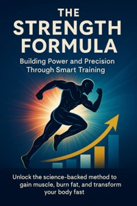 The Strength Formula Building Power and Precision Through Smart Training - Alina Frost - ebook